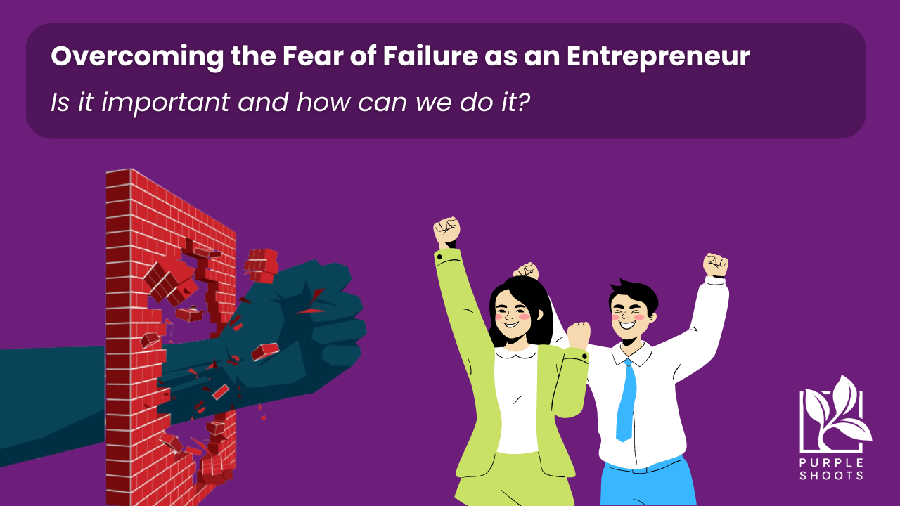 How to Overcome Fear of Failure in Entrepreneurship